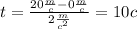 t= \frac{20 \frac{m}{c}-0 \frac{m}{c} }{2 \frac{m}{c^2} } =10c