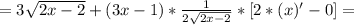 =3 \sqrt{2x-2}+(3x-1)* \frac{1}{2 \sqrt{2x-2}}}*[2*(x)'-0]=