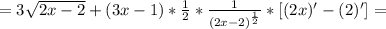 =3 \sqrt{2x-2}+(3x-1)* \frac{1}{2}* \frac{1}{(2x-2)^ \frac{1}{2} }}*[(2x)'-(2)']=