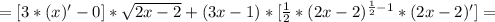 =[3*(x)'-0]* \sqrt{2x-2}+(3x-1)*[\frac{1}{2}*(2x-2})^{ \frac{1}{2}-1 }*(2x-2)']=