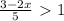 \frac{3-2x}{5} \ \textgreater \ 1