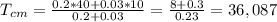 T_{cm}=\frac{0.2*40+0.03*10}{0.2+0.03} = \frac{8+0.3}{0.23}=36,087