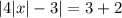 |4|x|-3|=3+2