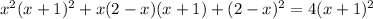 x^{2} (x+1)^2+x(2-x)(x+1)+(2-x)^2=4(x+1)^2