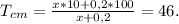 T_{cm}= \frac{x*10+0,2*100}{x+0,2} =46.