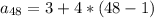 a_{48} = 3+ 4 * (48 - 1)