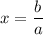 x = \dfrac ba