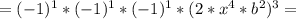 =(-1)^1*(-1)^1*(-1)^1*(2*x^4*b^2)^3=