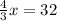 \frac{4}{3} x = 32