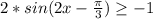 2*sin(2x- \frac{ \pi }{3} ) \geq -1