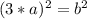 (3*a)^2=b^2