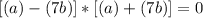 [(a)-(7b)]*[(a)+(7b)]=0