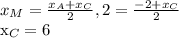 x_{M} = \frac{ x_{A}+ x_{C} }{2}, &#10;2= \frac{-2+ x_{C} }{2}&#10;&#10; x_{C}=6