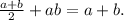 \frac{a+b}{2} +ab = a+b.