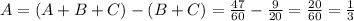 A=(A+B+C)-(B+C)= \frac{47}{60} - \frac{9}{20} = \frac{20}{60} =\frac{1}{3}