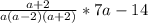 \frac{a+2}{a(a-2)(a+2)} *7a-14