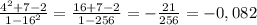 \frac{4^2+7-2}{1-16^2 } = \frac{16 + 7 - 2}{1 - 256} = - \frac{21}{256} = -0,082