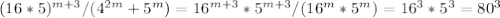 (16*5) ^{m+3} /(4 ^{2m} +5^m)=16 ^{m+3} *5 ^{m+3} /(16^m*5^m)=16^3*5^3=80^3