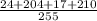 \frac{24+204+17+210}{255}