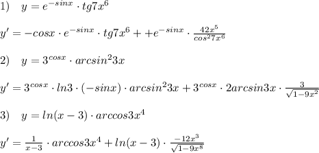 1)\quad y=e^{-sinx}\cdot tg7x^6\\\\y'=-cosx\cdot e^{-sinx}\cdot tg7x^6++e^{-sinx}\cdot \frac{42x^5}{cos^27x^6}\\\\2)\quad y=3^{cosx}\cdot arcsin^23x\\\\y'=3^{cosx}\cdot ln3\cdot (-sinx)\cdot arcsin^23x+3^{cosx}\cdot 2arcsin3x\cdot \frac{3}{\sqrt{1-9x^2}}\\\\3)\quad y=ln(x-3)\cdot arccos3x^4\\\\y'=\frac{1}{x-3}\cdot arccos3x^4+ln(x-3)\cdot \frac{-12x^3}{\sqrt{1-9x^8}}