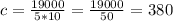 c= \frac{19 000}{5*10}= \frac{19000}{50}=380