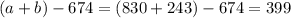 (a+b)-674=(830+243)-674=399