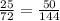 \frac{25}{72} = \frac{50}{144}