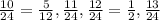 \frac{10}{24}= \frac{5}{12} , \frac{11}{24}, \frac{12}{24}= \frac{1}{2} , \frac{13}{24}