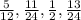 \frac{5}{12} , \frac{11}{24}, \frac{1}{2} , \frac{13}{24}