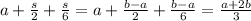 a+\frac{s}{2}+\frac{s}{6}=a+\frac{b-a}{2}+\frac{b-a}{6}=\frac{a+2b}{3}