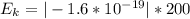 E_{k} = |-1.6*10^{-19} |*200