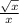 \frac{ \sqrt{x} }{x}