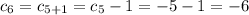 c_6=c_{5+1}=c_5-1=-5-1=-6