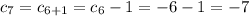 c_7=c_{6+1}=c_6-1=-6-1=-7