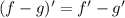 (f-g)'=f'-g'