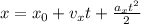 x=x_{0}+v_{x} t+ \frac{a_{x} t^{2} }{2}