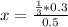 x= \frac{ \frac{1}{3}*0.3}{0.5}