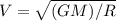 V=\sqrt{(GM)/R}