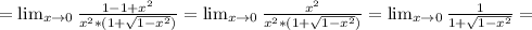 = \lim_{x \to 0} \frac{1-1+ x^{2} }{ x^{2} *(1+ \sqrt{1- x^{2} } )} = \lim_{x \to 0} \frac{ x^{2} }{ x^{2} *(1+ \sqrt{1- x^{2} } )} = \lim_{x \to0} \frac{1}{1+ \sqrt{1- x^{2} } } =