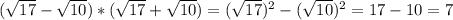 ( \sqrt{17} -\sqrt{10} )*( \sqrt{17}+\sqrt{10} )=( \sqrt{17} )^{2} - ( \sqrt{10})^{2}=17-10=7 \\ &#10;