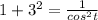 1+ 3^{2} = \frac{1}{ cos^{2} t}