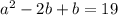 a^2-2b+b=19