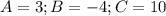 A=3;B=-4;C=10