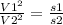 \frac{V1^2}{V2^2}= \frac{s1}{s2} &#10;