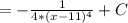 =- \frac{1}{4*(x-11) ^{4} }+C