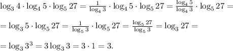 \log_34\cdot\log_45\cdot\log_527=\frac{1}{\log_43}\cdot\log_45\cdot\log_527=\frac{\log_45}{\log_43}\cdot\log_527=\\\\=\log_35\cdot\log_527=\frac{1}{\log_53}\cdot\log_527=\frac{\log_527}{\log_53}=\log_327=\\\\=\log_33^3=3\log_33=3\cdot1=3.