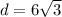 d=6\sqrt{3}