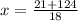 x= \frac{21+124}{18}