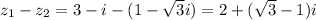 z_1-z_2=3-i-(1-\sqrt{3}i)=2+(\sqrt{3}-1)i