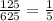 \frac{125}{625} = \frac{1}{5}